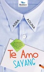 TE AMO SAYANG by Adra Adlina TE AMO SAYANG by Adra Adlina