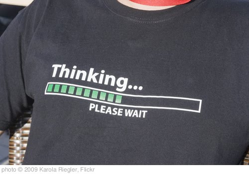 'Thinking... please wait' photo (c) 2009, Karola Riegler - license: http://creativecommons.org/licenses/by-nd/2.0/