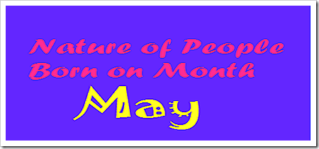 Nature of People born on Month May Nature of People born on Month May