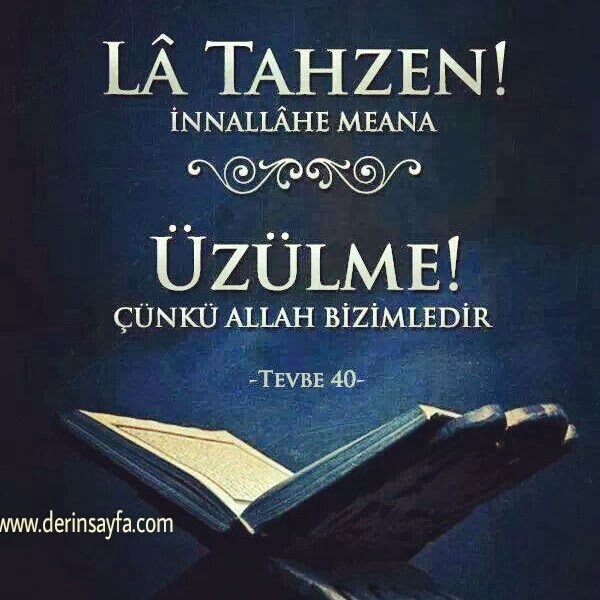 “Üzülme, çünkü Allah bizimle beraber” Tevbe Süresi 40. Ayet güzel