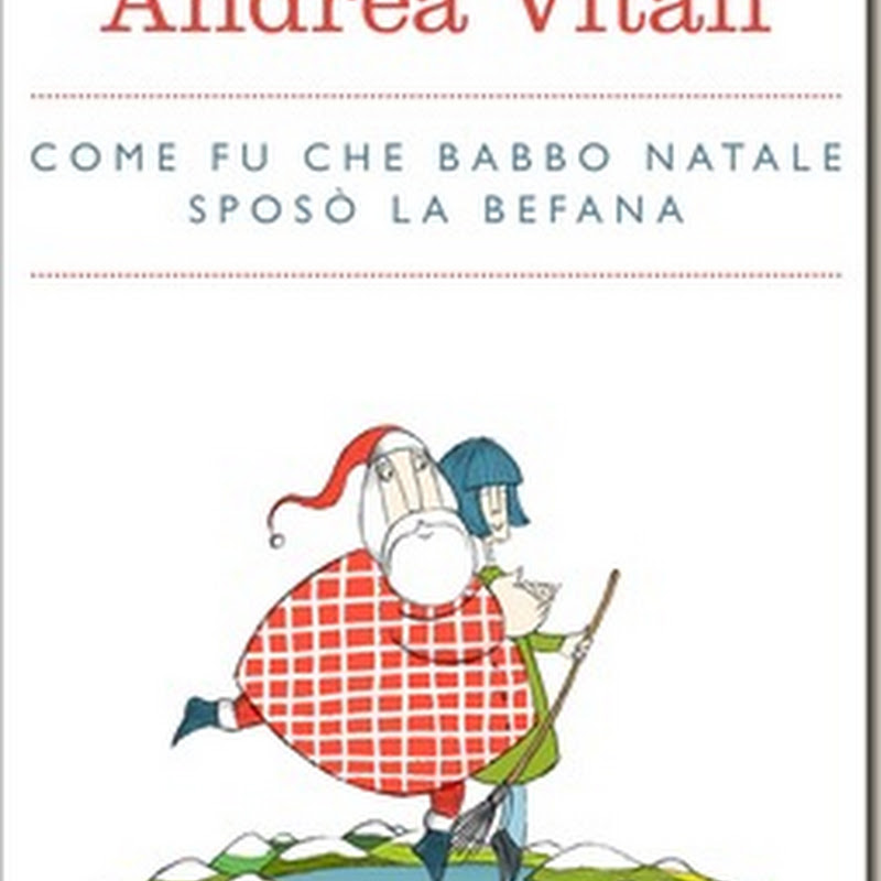 Recensione 'Come fu che Babbo Natale sposò la Befana' di Andrea Vitali - Mondadori