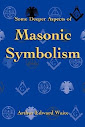 Some Deeper Aspects Of Masonic Symbolism