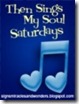 Then Sings My Soul Saturday