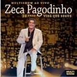Ouvir CD Zeca Pagodinho - Multishow Ao Vivo 30 Anos: Vida Que Segue (2013).