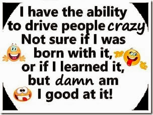ability to drive people crazy