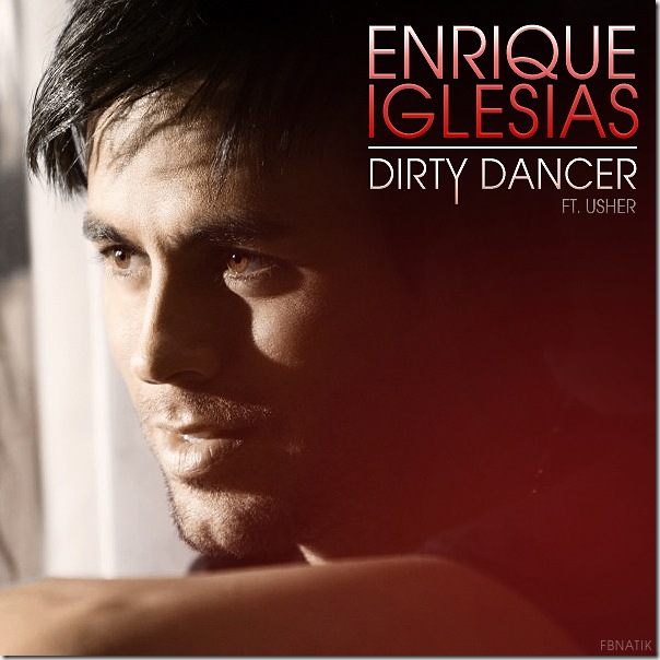 Enrique Iglesias - Dirty Dancer (feat. Usher & Lil Wayne)- Single (iTunes Version)