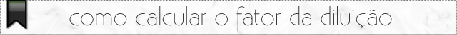 como calcular o fator da diluição como calcular o fator da diluição