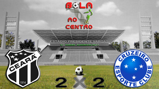Ceará 2 x 2 Cruzeiro Ceará 2 x 2 Cruzeiro