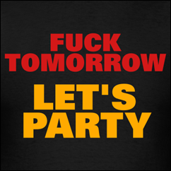 black-fuck-tomorrow-let-s-party-t-shirts_design