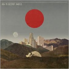 How To Destroy Angels - How Long