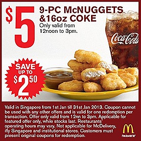 MCDONALDS 2013 OFFERS MCNUGGET 9 PIECE $5 DOUBLE McSPICY BURGER DOUBLE FILET-O-FISH  BIG MAC COKE $1 SUNDAE $2 FRIES JANUARY COMBO MEAL Vanilla Cone 2 for $1 Small Fries Extra Small Coke $2 McNugget 6 piece $3 McWings 4 piece