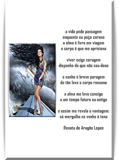 A vida pede passagem Enquanto eu pe�o carona A alm