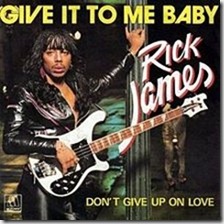 220px-Rick_James_-_Give_It_to_Me_Baby 220px-Rick_James_-_Give_It_to_Me_Baby