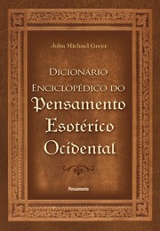 Dicionário Enciclopédico do Pensamento Esotérico Ocidental Dicionário Enciclopédico do Pensamento Esotérico Ocidental