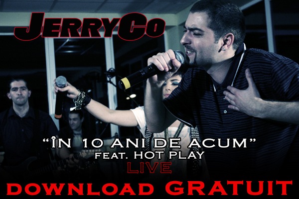 JerryCo - In 10 Ani De Acum (feat. Hot Play) LIVE - Download Gratuit