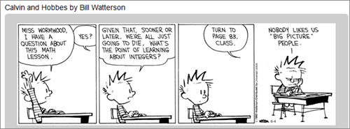 c0 Calvin and Hobbes cartoon. Calvin asks the eternal question: "What's the point of learning about integers?"