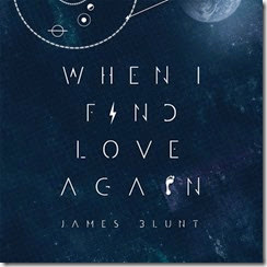 James Blunt // When I Find Love Again