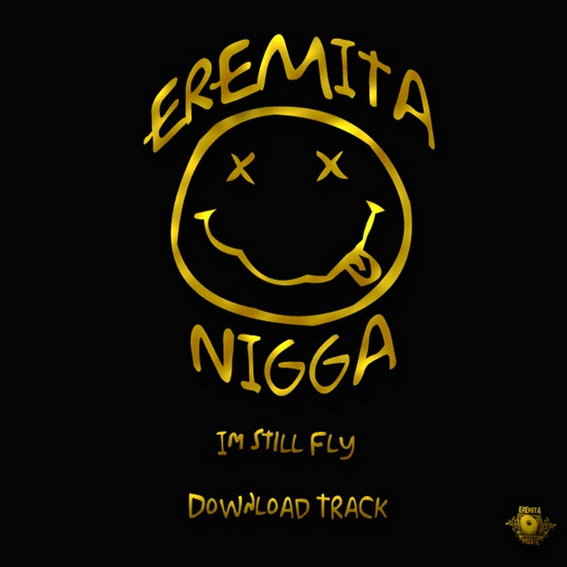 Eremita Nigga-still Fly [Download Trck]