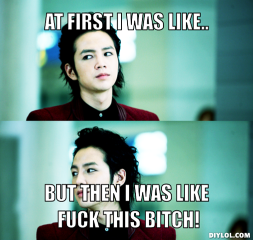 [korean-drama-derp-meme-generator-at-first-i-was-like-but-then-i-was-like-fuck-this-bitch-c827c9%255B4%255D.png]