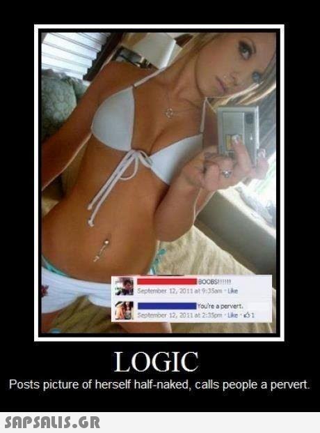 BOOBSH Septemiber 12 2011 at 9 35a Lke Youre a pervert Sepitember 12, 2011 t 2:35m-Lke 31 LOGIC Posts picture of herself half-naked, calls people a pervert. 