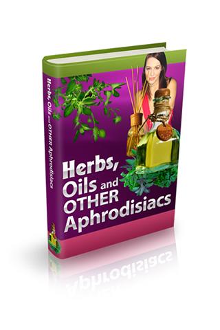 Herbs Oils and Aphrodisiacs