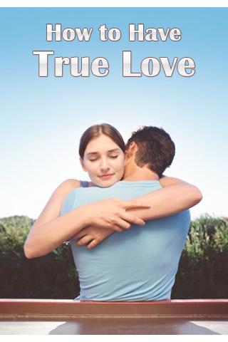 How To Have True Love