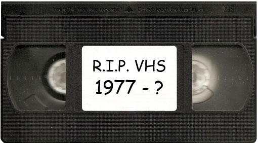 VHS RIP