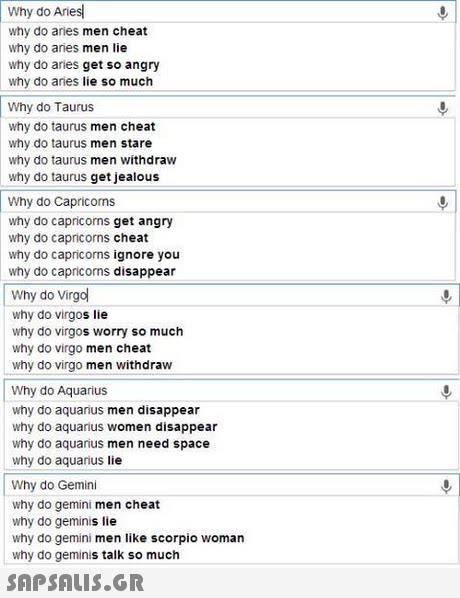 Why do Aries why do aries men cheat why do aries men lie why do aries get so angry why do aries lie so much Why do Taurus why do taurus men cheat why do taurus men stare why do taurus men withdraw why do taurus get jealous Why do Capricorns why do capricorns get angry why do capricorns cheat why do capricorns ignore you why do capricorns disappear Why do Virgol why do virgos lie why do virgos worry so much why do virgo men cheat why do virgo men withdraw Why do Aquarius why do aquarius men disappear why do aquarius women disappear why do aquarius men need space why do aquarius lie Why do Gemini why do gemini men cheat why do geminis lie why do gemini men like scorpio woman why do geminis talk so much 