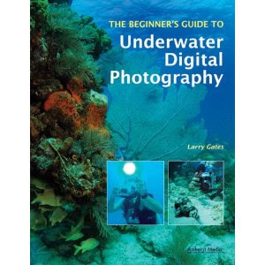 The Beginner's Guide to Underwater Digital Photography