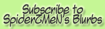 Subscribe to SpiderZMeN's Blurbs Subscribe to SpiderZMeN's Blurbs