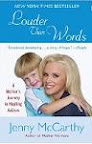 Louder Than Words: A Mother's Journey in Healing Autism (Paperback) by Jenny McCarthy Louder Than Words: A Mother's Journey in Healing Autism (Paperback) by Jenny McCarthy