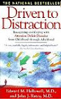 Driven To Distraction: Recognizing and Coping with Attention Deficit Disorder from Childhood Through Adulthood (Paperback) by Edward M. Hallowell Driven To Distraction: Recognizing and Coping with Attention Deficit Disorder from Childhood Through Adulthood (Paperback) by Edward M. Hallowell