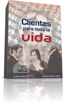 CLIENTES PARA TODA LA VIDA, Camilo Cruz [ Audiolibro ] – Cómo crear clientes leales, aumentar las ventas y construir una carrera altamente productiva.