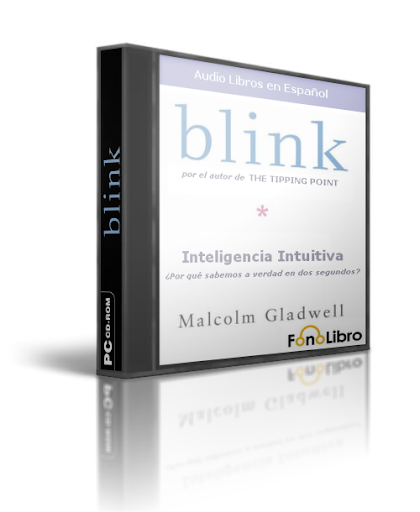 BLINK. INTELIGENCIA INTUITIVA, Malcolm Gladwell [ AudioLibro ] – El poder de pensar sin pensar. ¿Por qué sabemos la verdad en dos segundos?