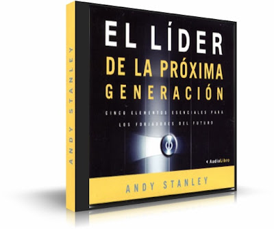 EL LÍDER DE LA PRÓXIMA GENERACIÓN, Andy Stanley [ Audiolibro ] – Cinco elementos escenciales para los forjadores del futuro.