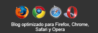 Este blog se visualizará correctamente con Firefox, Opera, Safari y Chrome