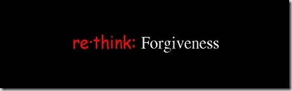 rethink forgiveness