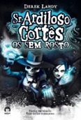 Sr Ardiloso Cort__s ___ Os sem rosto Sr Ardiloso Cort__s ___ Os sem rosto