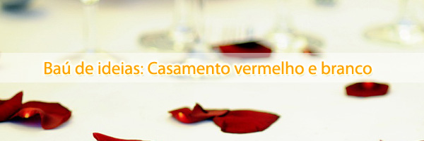 Baú de ideias: Casamento vermelho e branco bau de ideias casamento vermelho branco Baú de ideias: Casamento vermelho e branco