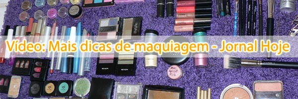mais dicas maquiagem Vídeo: Mais dicas de maquiagem   Jornal Hoje