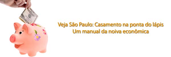 Veja São Paulo: Casamento na ponta do lápis. Um manual da noiva econômica manual da noiva economica Veja São Paulo: Casamento na ponta do lápis. Um manual da noiva econômica