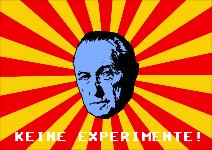 Keine Experimente!