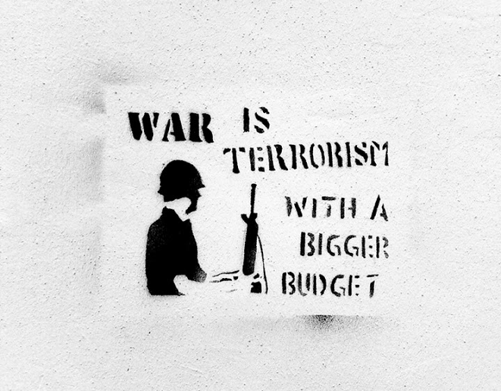 War Is Terrorism With A Bigger Budget.