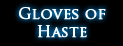 Gloves of Haste Gloves of Haste