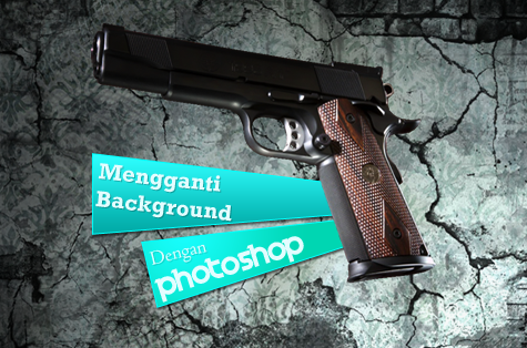 mengganti background dengan photoshop