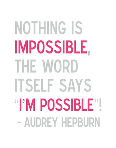 nothing is impossible quotes. Nothing is IMPOSSIBLE the word