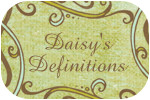 Daisy’s Definitions