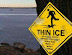 Thin ice - Go ahead... Try it anyway... You don't weight that much... It won't break...