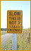 Slow - This is not a freeway.