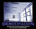 Demotivation - Sometimes the best solution to morale problems is just to fire all of the unhappy people.